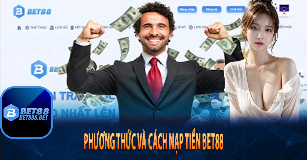 Phương thức và cách nạp tiền Bet88